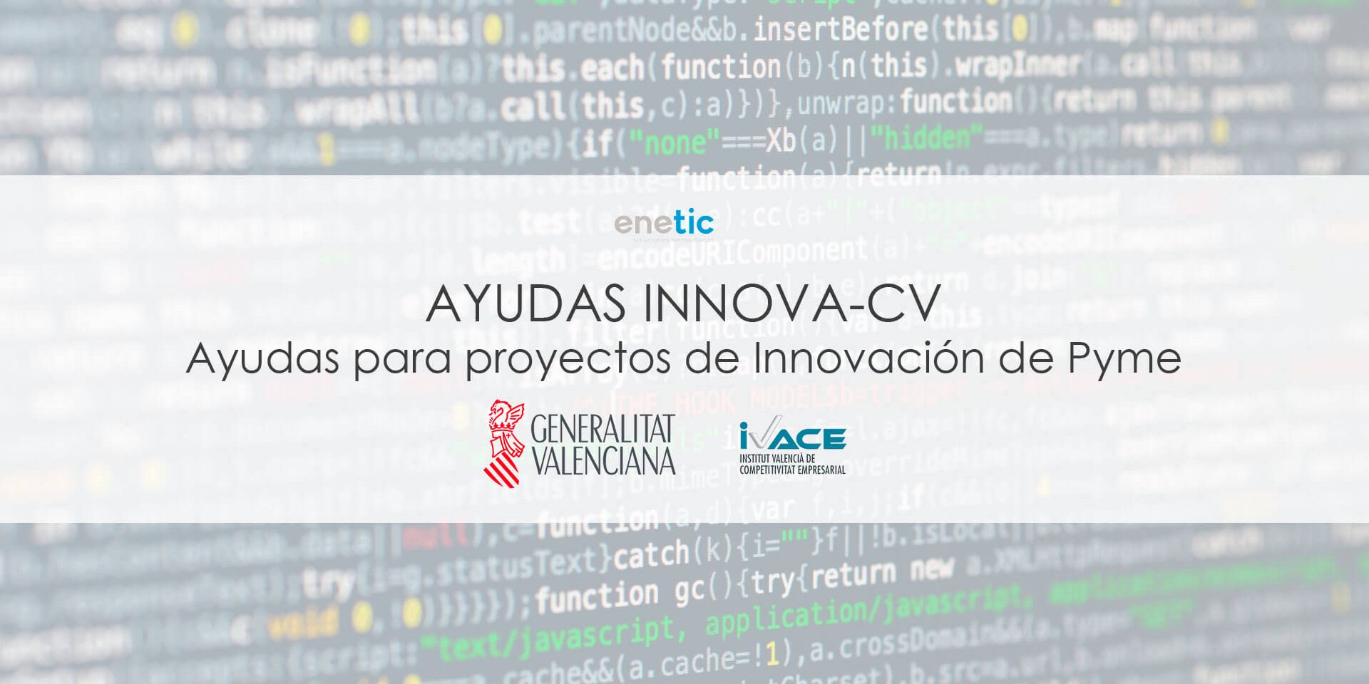 ENETIC BENEFICIARIA DE LAS AYUDAS PARA LA INNOVACIÓN DE PYME (INNOVA-CV)